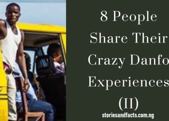 8 People0AShare Their0ACrazy Danfo0AExperiences0AII
